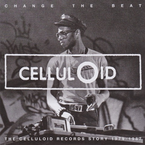 Change the Beat The Celluloid Records Story 1979-1987