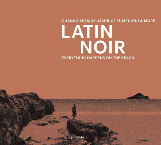 Latin Noir Everything Happens on the Beach