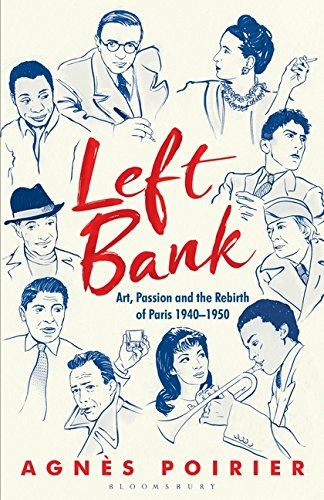 Left Bank: Art, Passion and the Rebirth of Paris 1940-1950