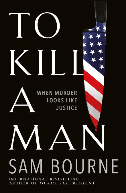 To Kill A Man by Sam Bourne