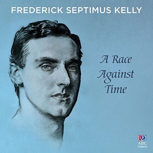 A Race Against Time: The Music of Frederick Septimus Kelly