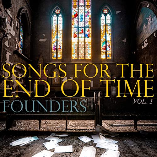 Founders Songs End Time