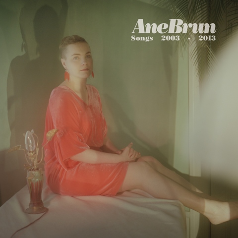 Ane Brun Songs 2003-2013