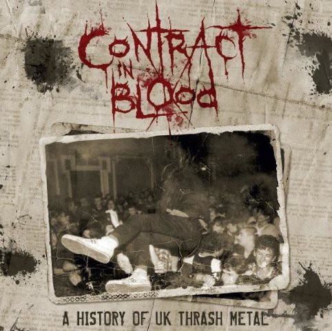 Contract In Blood A History Of UK Thrash Metal