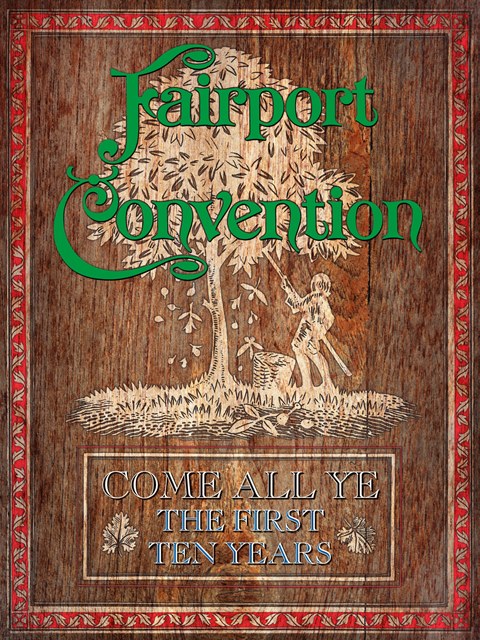 FAIRPORT CONVENTION COME ALL YE  THE FIRST 10 YEARS