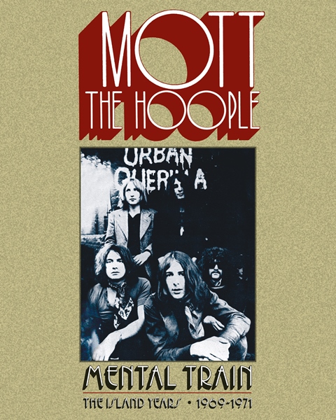 Mott The Hoople  Mental Train The Island Years 1969–1971