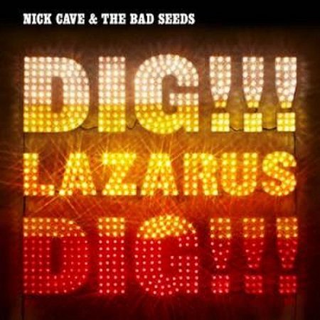Nick Cave & the Bad Seeds DIG!!! LAZARUS, DIG!!!