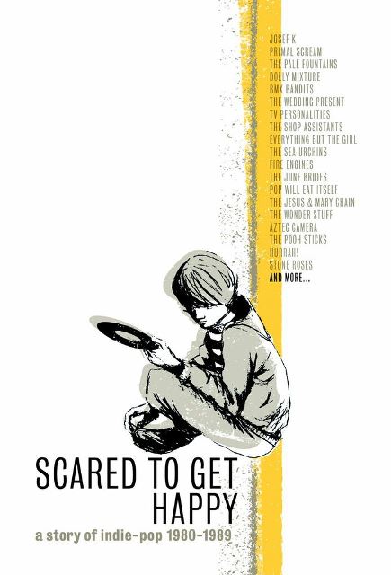 Scared to Get Happy A Story of Indie-pop 1980-1989