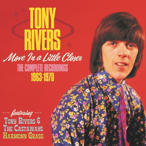 Tony Rivers - Move A Little Closer The Complete Recordings 1963-1970