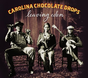 Carolina Chocolate Drops Leaving Eden