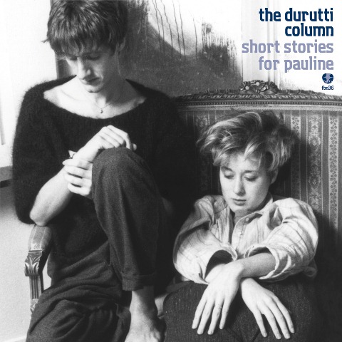 The Durutti Column Short Stories for Pauline