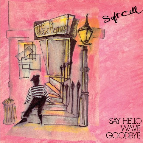 soft cell say hello wave goodbye